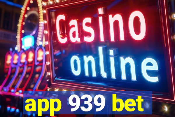 app 939 bet